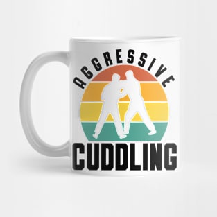 Aggressive Cuddling Jiu Jitsu Martial Arts Judo Mug